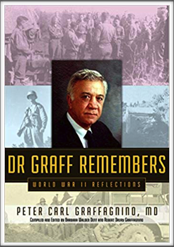 DR. GRAFF REMEMBERS - World War II Reflections 
by Kriegy 
Peter Carl Graffagnino, MD